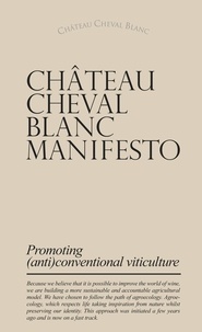 Cheval blanc Chateau - CHÂTEAU CHEVAL BLANC MANIFESTO  - Anglais - Promoting (anti)conventional viticulture.