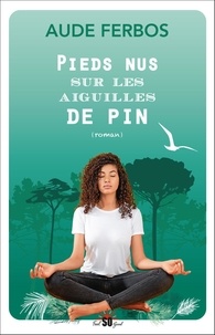 Aude Ferbos - Pieds nus sur les aiguilles de pin.