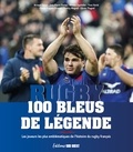 Arnaud David et Jean-Pierre Dorian - Rugby, 100 Bleus de légende - Les joueurs les plus emblématiques de l'histoire du rugby français.