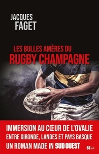 Jacques Faget - Les bulles amères du rugby Champagne.