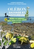 Laurence Dessimoulie et Philippe Fonteneau - Oléron sauvage et savoureuse - Rencontres et recettes autour du patrimoine naturel.
