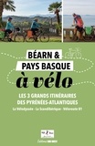  Sud Ouest - Béarn et Pays basque à vélo - Les 3 grands itinéraires des Pyrénées-Atlantiques.