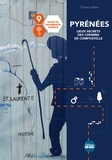 Francis Baro - Pyrénées, secrets et légendes des chemins de Compostelle. Guide du promeneur curieux - Guide du promeneur curieux.