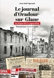 Jean-Paul Vigneaud - Le journal d'Oradour-sur-Glane. du 10 juin 1944 à aujourd'hui - Témoignages d'une tragédie - du 10 juin 1944 à aujourd'hui - Témoignages d'une tragédie.