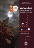 Jacques Baudet et Renaud Joubert - Angoulême Petits secrets et grandes histoires. Guide du promeneur curieux - Guide du promeneur curieux.