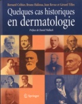 Bernard Cribier et Bruno Halioua - Quelques cas historiques en dermatologie.