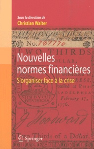 Christian Walter - Nouvelles normes financières - S'organiser face à la crise.