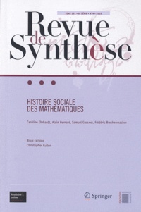 Caroline Ehrhardt et Alain Bernard - Revue de synthèse Tome 131 N° 4/2010 : Histoire sociale des mathématiques.