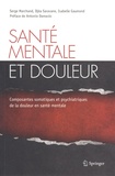 Serge Marchand et Djéa Saravane - Santé mentale et douleur - Composantes somatiques et psychiatriques de la douleur en santé mentale.