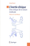 Gérard Reach - L'inertie clinique - Une critique de la raison médicale.