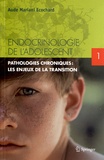 Aude Mariani Ecochard - Endocrinologie de l'adolescent - Tome 1, Pathologies chroniques : les enjeux de la transition.