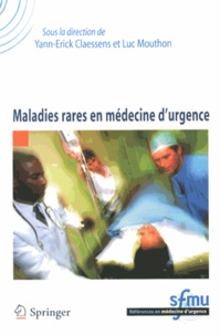 Yann-Erick Claessens et Luc Mouthon - Maladies rares en médecine d'urgence.
