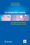 Martine Bagot - Les lymphomes cutanés.