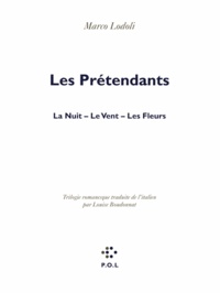 Marco Lodoli - Les Prétendants - La nuit. Le Vent. Les Fleurs.
