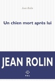 Jean Rolin - Un chien mort après lui.