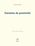 Jacques Jouet - Cantates de proximités - Scènes et portraits de groupes.