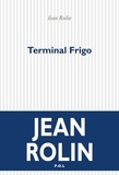 Jean Rolin - Terminal Frigo.