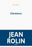 Jean Rolin - Chrétiens.