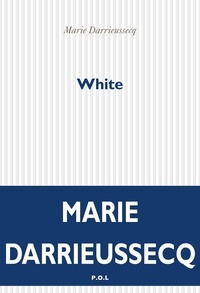Marie Darrieussecq - White.