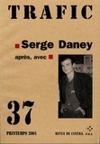 Serge Daney - Trafic N° 37, Printemps 200 : Serge Daney après, avec.