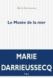 Marie Darrieussecq - Le Musée de la mer.