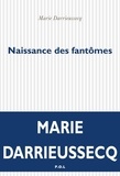 Marie Darrieussecq - Naissance des fantômes.