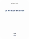 Bernard Noël - Le roman d'un être.