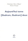 Dominique Meens - Aujourd'hui tome (Gudrum, Gudrum) deux - Réussites disparatistes.
