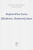 Dominique Meens - Aujourd'hui tome (Gudrum, Gudrum) deux - Réussites disparatistes.
