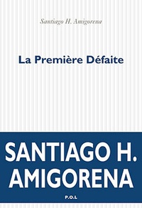 Santiago H. Amigorena - La première défaite.