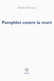 Charles Pennequin - Pamphlet contre la mort.