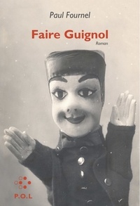 Paul Fournel - Faire guignol.