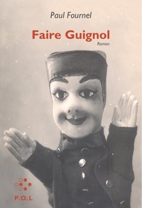 Paul Fournel - Faire guignol.