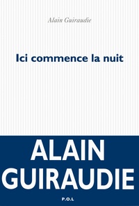 Alain Guiraudie - Ici commence la nuit.