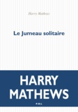 Harry Mathews - Le jumeau solitaire.