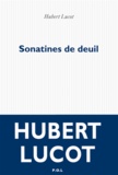 Hubert Lucot - Sonatines de deuil.
