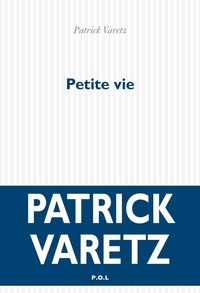 Patrick Varetz - Petite vie.