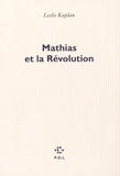 Leslie Kaplan - Mathias et la Révolution.