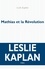 Leslie Kaplan - Mathias et la Révolution.