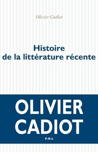 Olivier Cadiot - Histoire de la littérature récente - Tome 1.