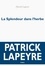 Patrick Lapeyre - La splendeur dans l'herbe.