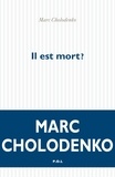 Marc Cholodenko - Il est mort ?.