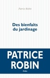 Patrice Robin - Des bienfaits du jardinage.