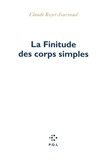 Claude Royet-Journoud - La finitude des corps simples.