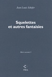 Jean-Louis Schefer - Main courante Tome 5 : Squelettes et autres fantaisies.
