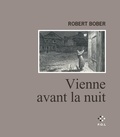 Robert Bober - Vienne avant la nuit.