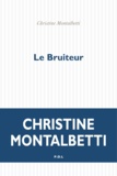 Christine Montalbetti - Le bruiteur.