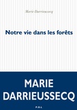 Marie Darrieussecq - Notre vie dans les forêts.