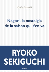 Ryoko Sekiguchi - Nagori - La nostalgie de la saison qui vient de nous quitter.