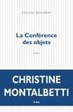 Christine Montalbetti - La conférence des objets.